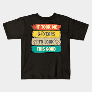 It Took Me 64 Years To Look This Good - 64th Birthday Kids T-Shirt